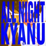 Kyanu - All Night (Extended Mix)