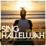Air Lovers - Sing Hallelujah (Bob Shepherd & Da Clubbmaster Edit)