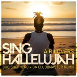 Air Lovers - Sing Hallelujah (Bob Shepherd x Da Clubbmaster Radio Remix)