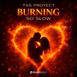 Tss Proyect - Burning So Slow (Klubb Mix Extended)