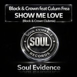 Block & Crown, Culum Frea - Show Me Love