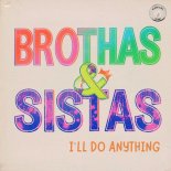 Brothas & Sistas - I'll Do Anything (Extended Mix)
