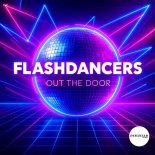 FlashDancers - Out The Door (Extended Mix)