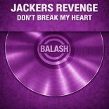 Jackers Revenge - Don't Break My Heart