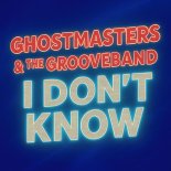 GhostMasters, The GrooveBand - I Don´t Know (Original Mix)