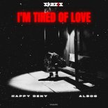 Happy Deny & Albog - I’m Tired Of Love
