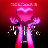 2SHER X MAJLOS - My Heart Goes Boom