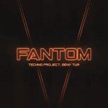 Techno Project & Geny Tur - Fantom
