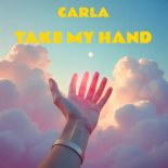 Carla - Take My Hand (Original Mix)