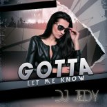 DJ JEDY - Gotta Let Me Know