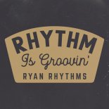Ryan Rhythms - Rhythm Is Groovin' (Extended Version)