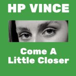 HP Vince - Come A Little Closer (Original Mix)