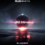 RUSHKAYA, Blackbox Records - All Mine (Extended Mix)