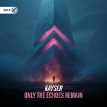 Kayser & Dirty Workz - Only the Echoes Remain (Extended Mix)