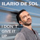 Ilario de Sol - I Don't Give It Up