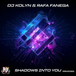 Dj Kolyn & Rafa Fanega - Shadows into You