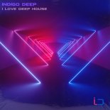 Indigo Deep - I Love Deep House