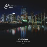 Chico40 - I Walk Away (Original Mix)