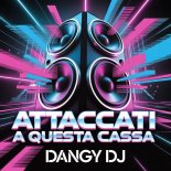 Dangy Dj - Attaccati A Questa Cassa