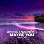Sharapov & Abriviatura IV - Maybe You (Rework Mix)