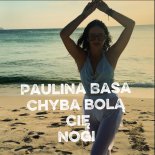 Paulina Basa - Chyba Bolą Cię Nogi