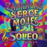 Soleo - Zabrałaś Sercer Moje (Radio Edit) (Cover)