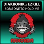 Diakronik & EzKill - Someone To Hold Me (Extended Mix)