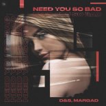 D&S & Margad - Need You So Bad