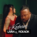 Livan, Roxaok - KOCHAM
