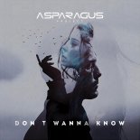 ASPARAGUSproject - Don't Wanna Know (Original Mix)