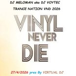 DJ MLOMAN aka DJ VOYTEC TRANCE NATION VND 2026 27/4/2026 pres By VIRTUAL DJ