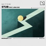 Stub feat. Lena Sue - Say It To Me (Original Mix)