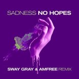 No Hopes - Sadness (Sway Gray & Amfree Extended Remix)