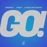 Mashmex & Rocco Feat. Stereo Amp Surfer - GO!