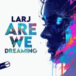 LarJ - Are We Dreaming