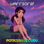 Warriorz! - Potrzebuje Cudu