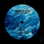 Jaques Le Noir - Deep in the Ocean (Extended Mix)