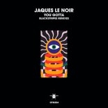 Jaques Le Noir - You Gotta (Blackstripes Remix)