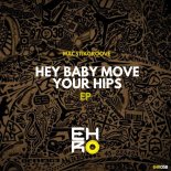 MacstikGroove - Hey Baby Move Your Hips (Original Mix)