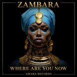 ZAMBARA - Where Are You Now (Original Mix)