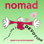 Nomad - I Want To Give You Devotion (Objects of Affection Edit)