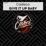 Cadisco - Give It up Baby (Original Mix)