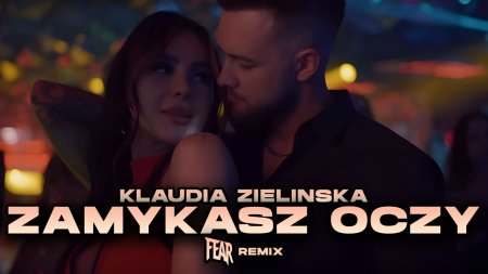 Klaudia Zielińska - Zamykasz Oczy (FEAR REMIX)