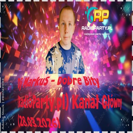 Dj MarkuS - Dobre Bity (RadioParty.pl) Kanał Główny (28.03.2026)