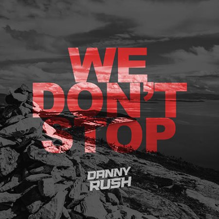 Danny Rush - We Don't Stop (Extended Mix)
