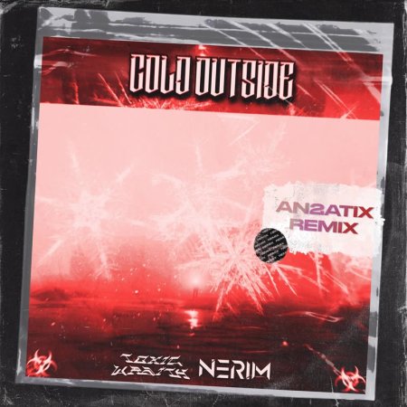 Toxic Wraith, NERIM - Cold Outside (AN2ATIX Remix) (Extended Mix)