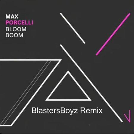 Max Porcelli - Bloom Boom (BlasterBoyz Remix)