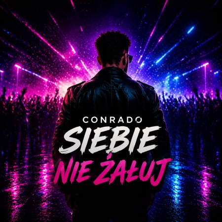 Conrado - Siebie Nie Żałuj
