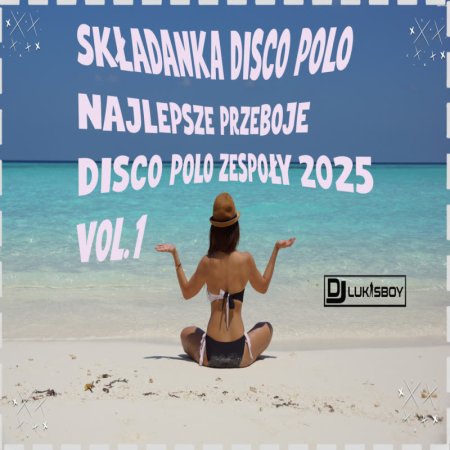 SKŁADANKA DISCO POLO NAJLEPSZE PRZEBOJE DISCO POLO ZESPOŁY 2025 VOL.1
