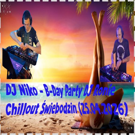 DJ Niko - B-Day Party DJ Ronie Chillout Świebodzin (25.04.2026)